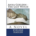 Anna Goeldin - The Last Witch