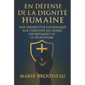 En Défense de la Dignité Humaine: Une Perspective Catholique sur l'Identité du Genre, l'Avortement et le Relativisme