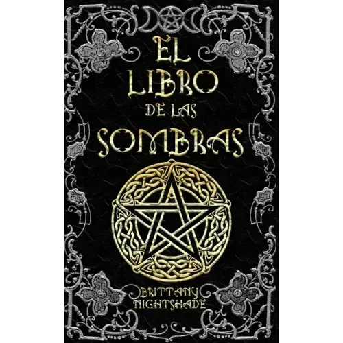 El Libro de las Sombras: hechizos y conjuros: magia roja, blanca y negra