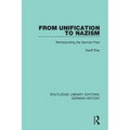 From Unification to Nazism: Reinterpreting the German Past