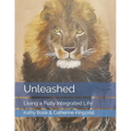 Unleashed: Living a Fully Integrated Life