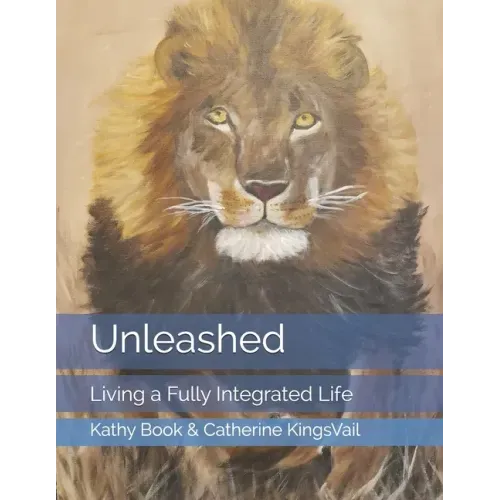 Unleashed: Living a Fully Integrated Life