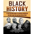 Black History: A Captivating Guide to African American History and the Haitian Revolution