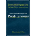 Rediscovered Early Church PreMillennialism: Teachings of the Earliest Church Fathers on Prophecy