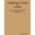 A Beginners Guide to Latex