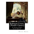 Robinson Crusoe, By Daniel Defoe, illustrated By N. C. Wyeth (World's Classics): Newell Convers Wyeth (October 22, 1882 - October 19, 1945), known as