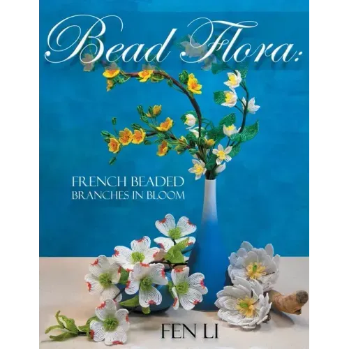 Bead Flora: French Beaded Branches in Bloom
