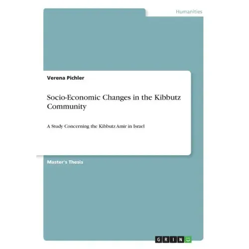 Socio-Economic Changes in the Kibbutz Community: A Study Concerning the Kibbutz Amir in Israel