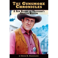 The Gunsmoke Chronicles: A New History of Television's Greatest Western