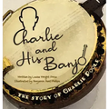 Charlie & His Banjo: The Story of Charlie Poole