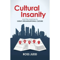Cultural Insanity: And the roadmap to Great Organisational Culture