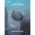 The Art of John Harris: Volume II - Into the Blue