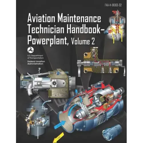 Aviation Maintenance Technician Handbook-Powerplant Volume 2: Faa-H-8083-32