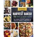 The Harvest Baker: 150 Sweet & Savory Recipes Celebrating the Fresh-Picked Flavors of Fruits, Herbs & Vegetables