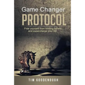 Game Changer Protocol: Free yourself from limiting beliefs and supercharge your life
