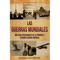 Las Guerras Mundiales: Una guía apasionante de la Primera y Segunda Guerra Mundial