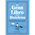El Gran Libro de Las Bicicletas. Los Mejores Relatos, Ensayos Y Diarios de la Literatura Ciclista Universal / The Great Book of Bicycles