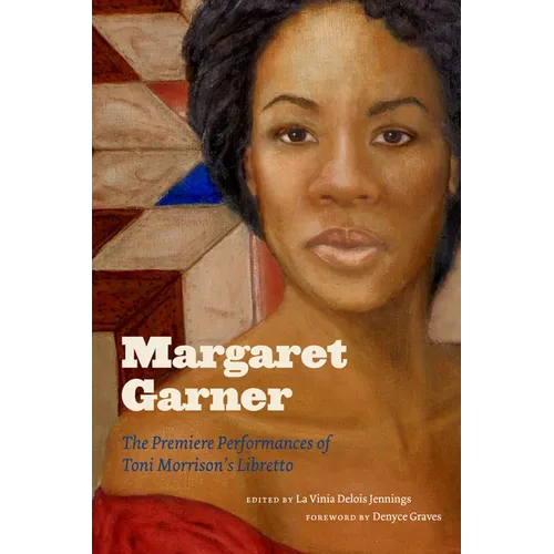 Margaret Garner: The Premiere Performances of Toni Morrison's Libretto
