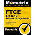 FTCE Art K-12 Secrets Study Guide: FTCE Test Review for the Florida Teacher Certification Examinations