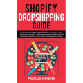Shopify Dropshipping Guide: How to build a $100K per Month Online Business in 2019. Combine Dropshipping, Affiliate Marketing, Email Marketing & Faceb