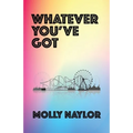 Whatever You've Got