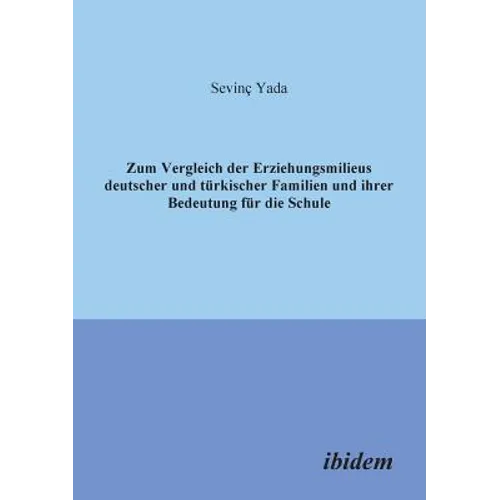Zum Vergleich der Erziehungsmilieus deutscher und türkischer Familien und ihre Bedeutung für die Schule.