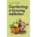 Gardening: A Growing Addiction