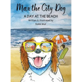 Max the City Dog: A Day at the Beach
