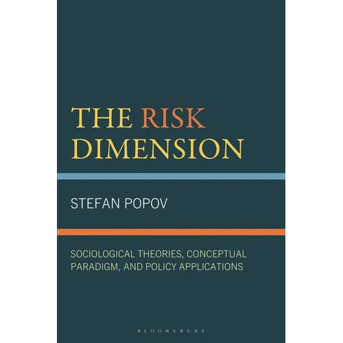 The Risk Dimension: Sociological Theories, Conceptual Paradigm, and Policy Applications