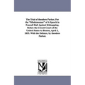 The Trial of Theodore Parker, for the Misdemeanor of a Speech in Faneuil Hall Against Kidnapping, Before the Circuit Court of the United States at Bos