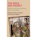 The Bible and Money: Economy and Socioeconomic Ethics in the Bible