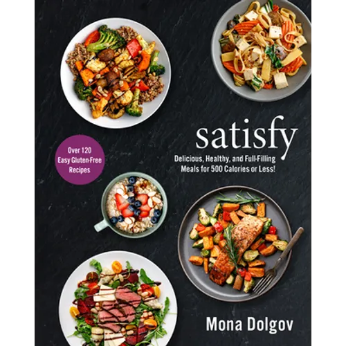 Satisfy: Delicious, Healthy, and Full-Filling Meals for 500 Calories or Less!