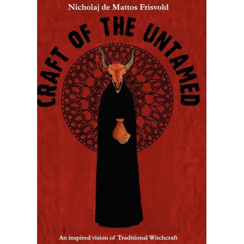 Craft of the Untamed: An Inspired Vision of Traditional Witchcraft - Hardcover