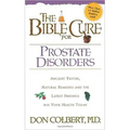 The Bible Cure for Prostate Disorders: Ancient Truths, Natural Remedies and the Latest Findings for Your Health Today