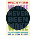 We Have Never Been Woke: The Cultural Contradictions of a New Elite