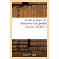 Guide Pratique Du Vétérinaire Et Du Parfait Bouvier