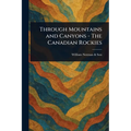 Through Mountains and Canyons - The Canadian Rockies