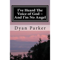 I've Heard The Voice of God And I'm No Angel: A Memoir
