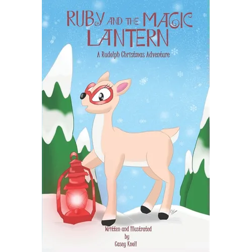 Ruby and the Magic Lantern: A Rudolph Christmas Adventure