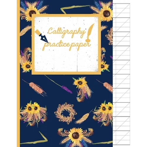 Calligraphy Practice paper: Sunflower hand writing workbook for adults & kids 120 pages of practice sheets to write in (8.5x11 Inch).