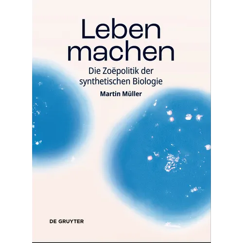 Leben Machen: Die Zoëpolitik Der Synthetischen Biologie