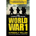 The Compacted Book of World War 1: Fascinating First World War Stories Plus 200 Trivia Questions for Your Trivia Domination