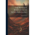 The Mineral Resources of Newfoundland