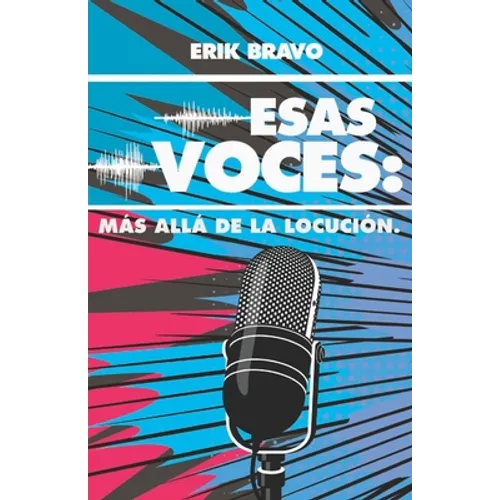 Esas Voces: Más Allá de la Locución