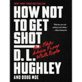 How Not to Get Shot: And Other Advice from White People