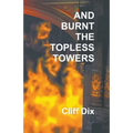 And Burnt The Topless Towers