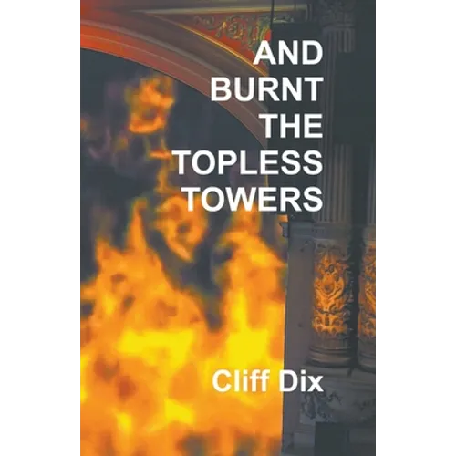 And Burnt The Topless Towers