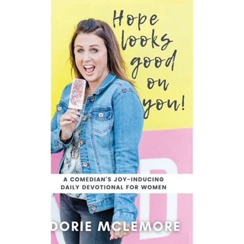 Hope Looks Good on You!: A Comedian's Joy-inducing Daily Devotional for Women