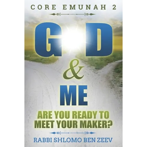 G-d & Me: Are You Ready To Meet Your Maker?