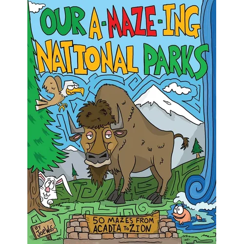 Our A-Maze-Ing National Parks: 50 Mazes from Acadia to Zion